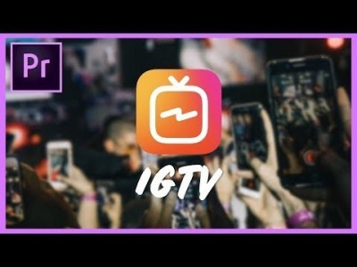 IGTV Video Requirements and Editing Tips | From Import to Up…